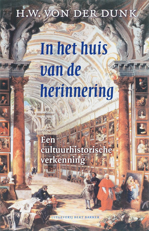 H.W. von der Dunk In Het Huis Van Herinnering / Monografieën Over Europese Cultuur / 12
