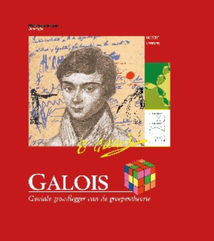 Galois. Geniale grondlegger van de groepentheorie