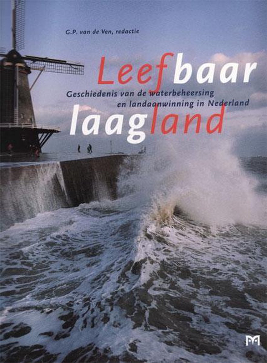 boekenbalie_9789053451908_cover Leefbaar laagland. Geschiedenis van de waterbeheersing en landaanwinning in Nederland