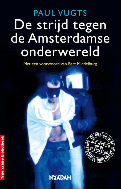 De strijd tegen de Amsterdamse onderwereld / True Crime
