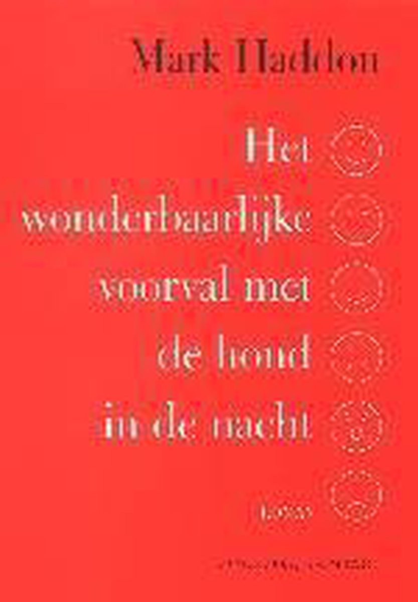 Mark Haddon Het Wonderbaarlijke Voorval Met De Hond In De Nacht