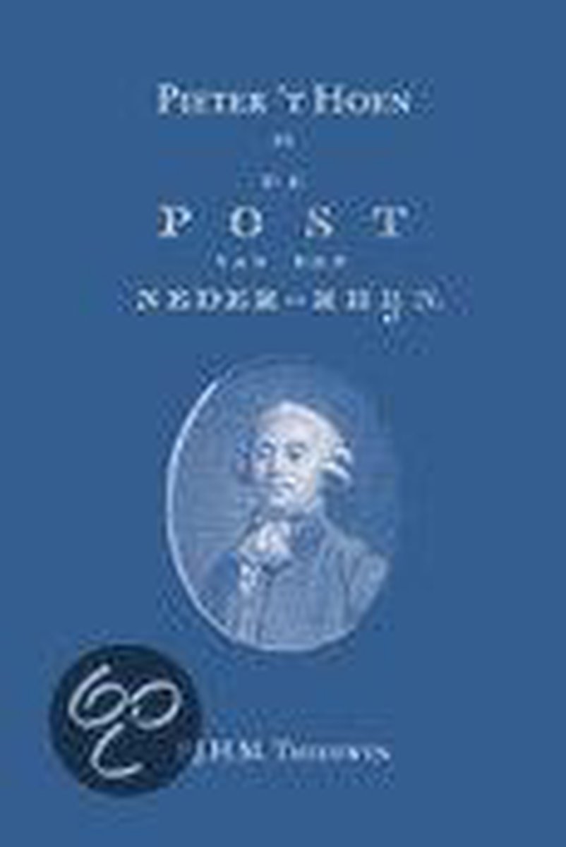 boekenbalie_9789065506771_cover Pieter 't Hoen en De Post van den Neder-Rhijn (1781-1787)