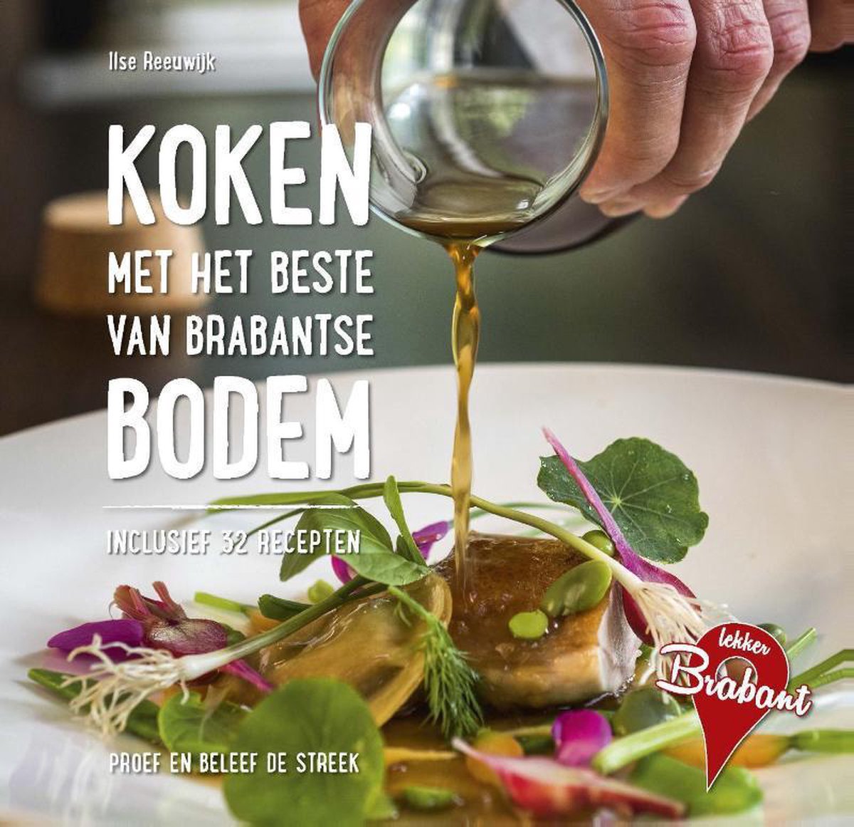 Koken met het beste van Brabantse bodem / Lekker Brabant
