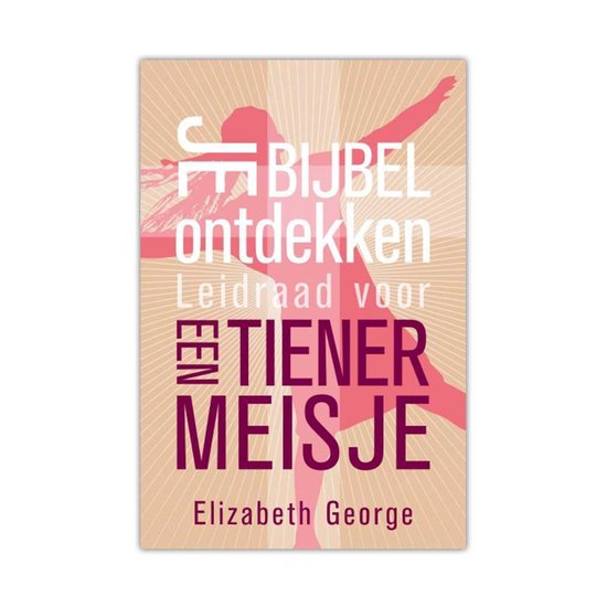 Je Bijbel Ontdekken, Leidraad Voor Een Tiener Meisje - Elizabeth George