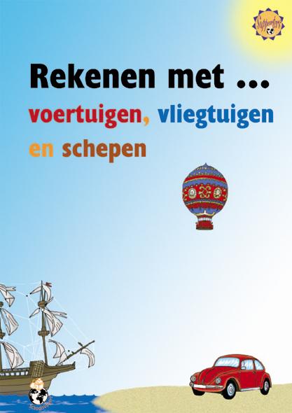 Rekenen met ... voertuigen. vliegtuigen en schepen