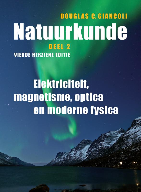 Douglas C. Giancoli Natuurkunde / Deel 2 Elektriciteit, Magnetisme, Optica En Moderne Fysica