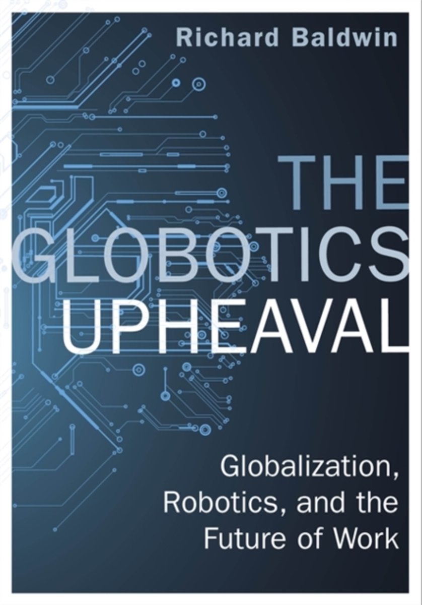 Globotics upheaval: globalisation, robotics and the future of work