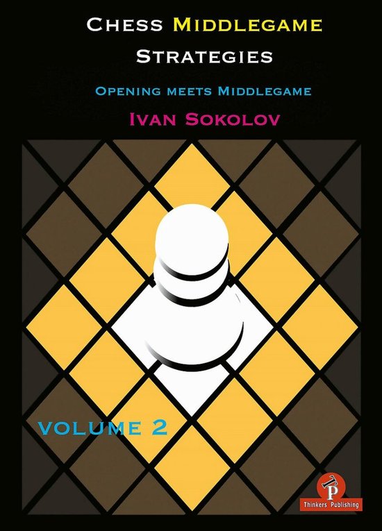 Chess Middlegame Strategies Volume 2