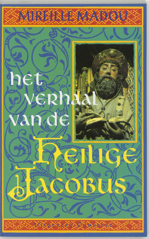 boekenbalie_9789071380938_cover Het verhaal van de heilige Jacobus / Santiago de Compostela-bibliotheek / dl. 5