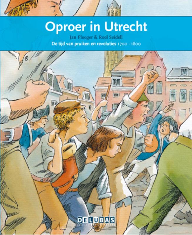 Terugblikken leesboeken 26 -  Oproer in Utrecht de tijd van pruiken en revoluties 1700-1800