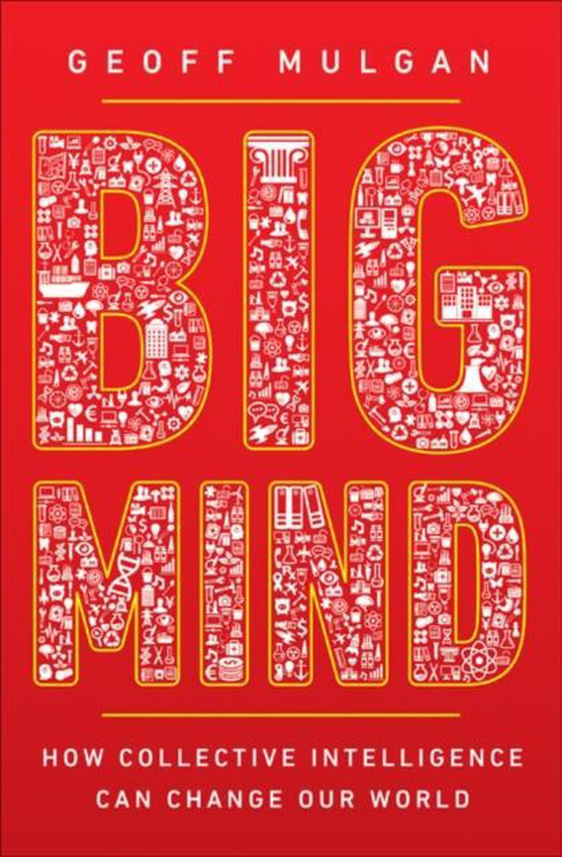 Big Mind - How Collective Intelligence Can Change Our World