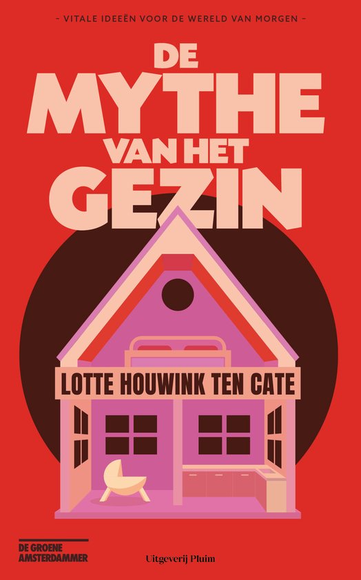 De mythe van het gezin / Vitale ideeën voor de wereld van morgen