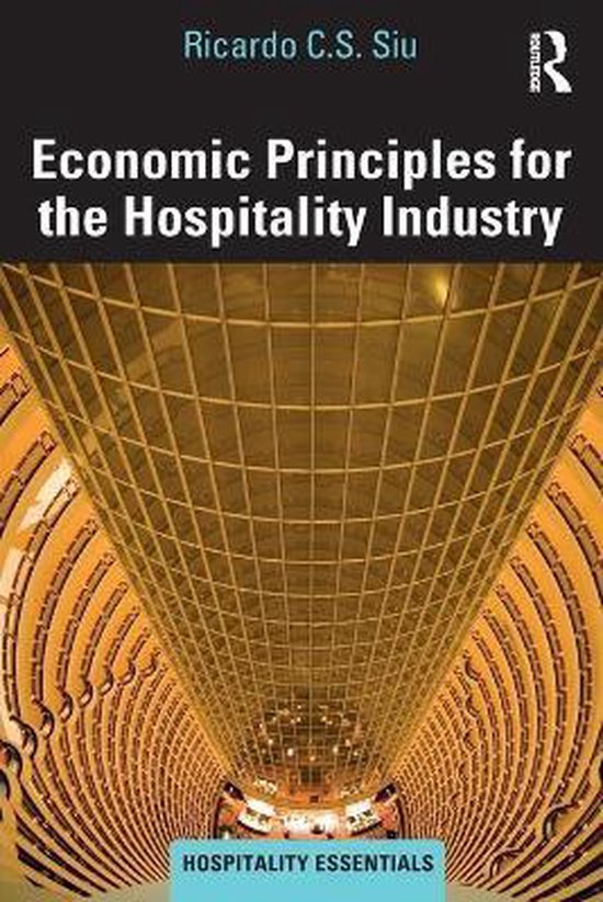 Economic Principles for the Hospitality Industry Hospitality Essentials Series