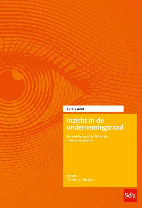 Dr. R.H. van het Kaar Inzicht In De Ondernemingsraad. Editie 2021 / Inzicht In De Ondernemingsraad