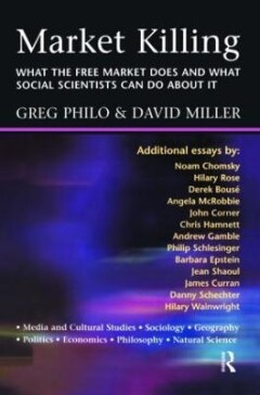 Market Killing:What the Free Market does and what social scientists   can do about it