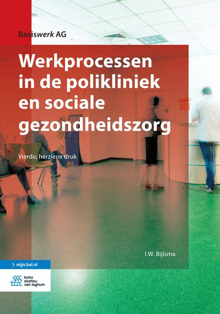 I.W. Bijlsma Werkprocessen In De Polikliniek En Sociale Gezondheidszorg / Basiswerk Ag