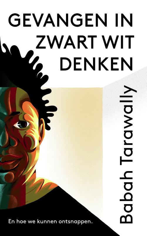 Babah Tarawally Gevangen In Zwart-witdenken En Hoe We Kunnen Ontsnappen