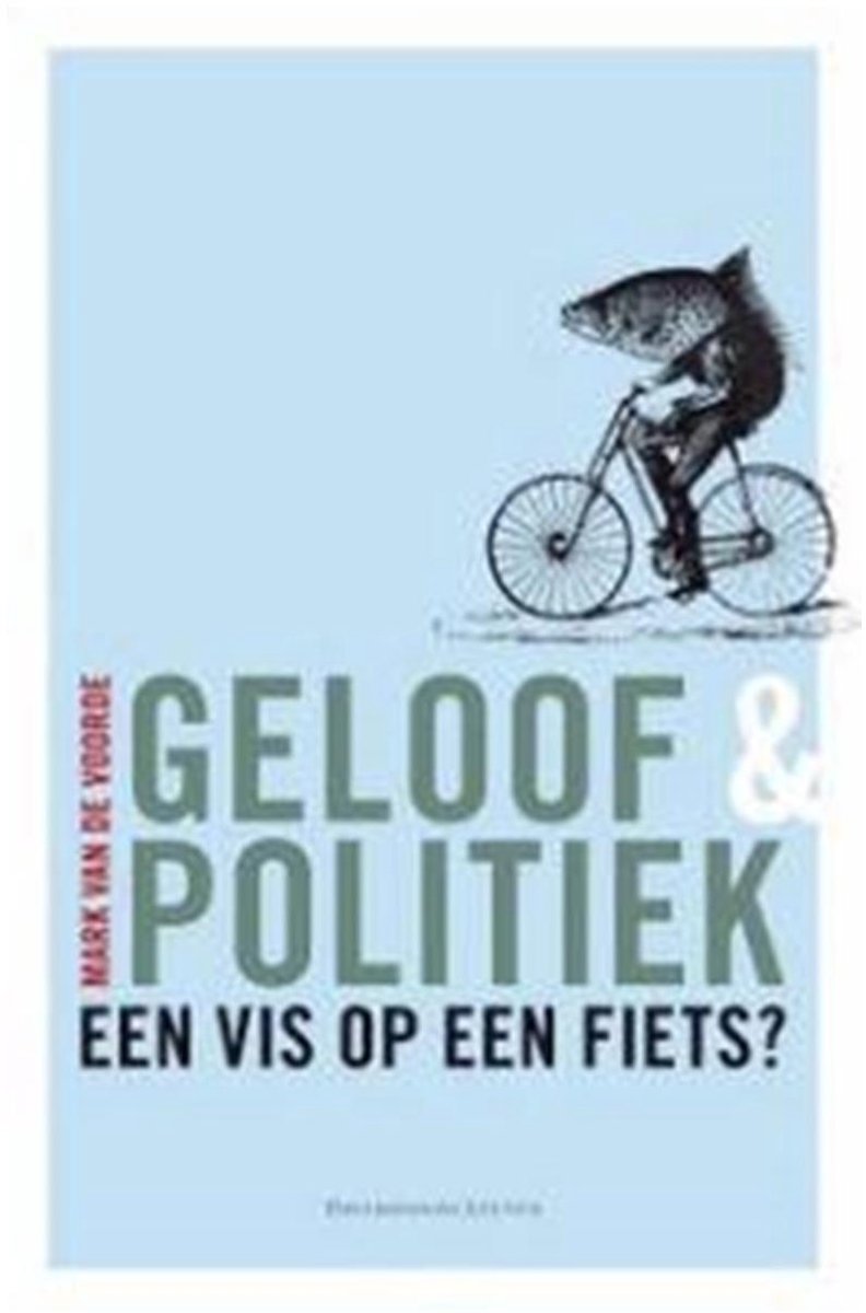 Geloof en politiek. een vis op een fiets?