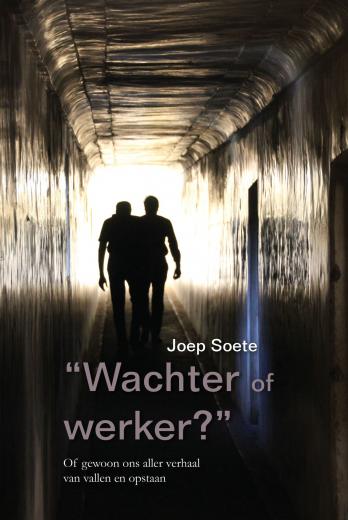 Wachter of werker? - of gewoon ons aller verhaal der vallen en opstaan