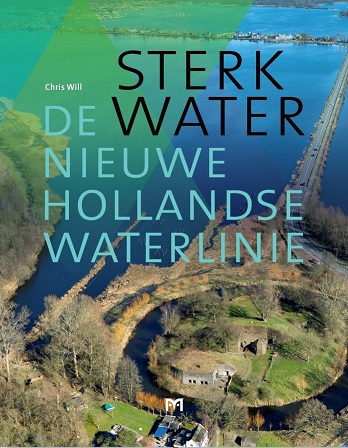 Sterk Water. De Nieuwe Hollandse Waterlinie