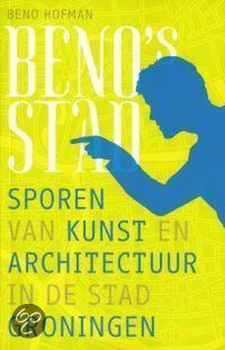 B. Hofman Sporen Van Kunst En Architectuur In De Stad Groningen / Historisch Groningen / 3