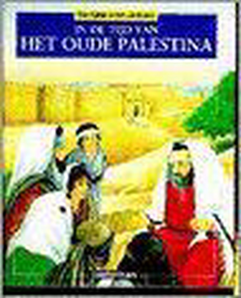 In de tijd van het Oude Palestina / Een kijkje in het verleden