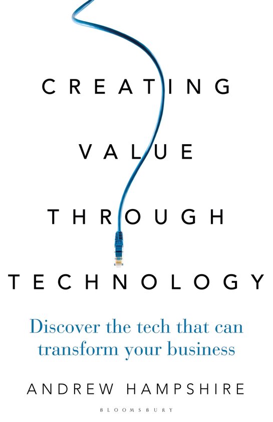 Creating Value Through Technology Discover the Tech That Can Transform Your Business