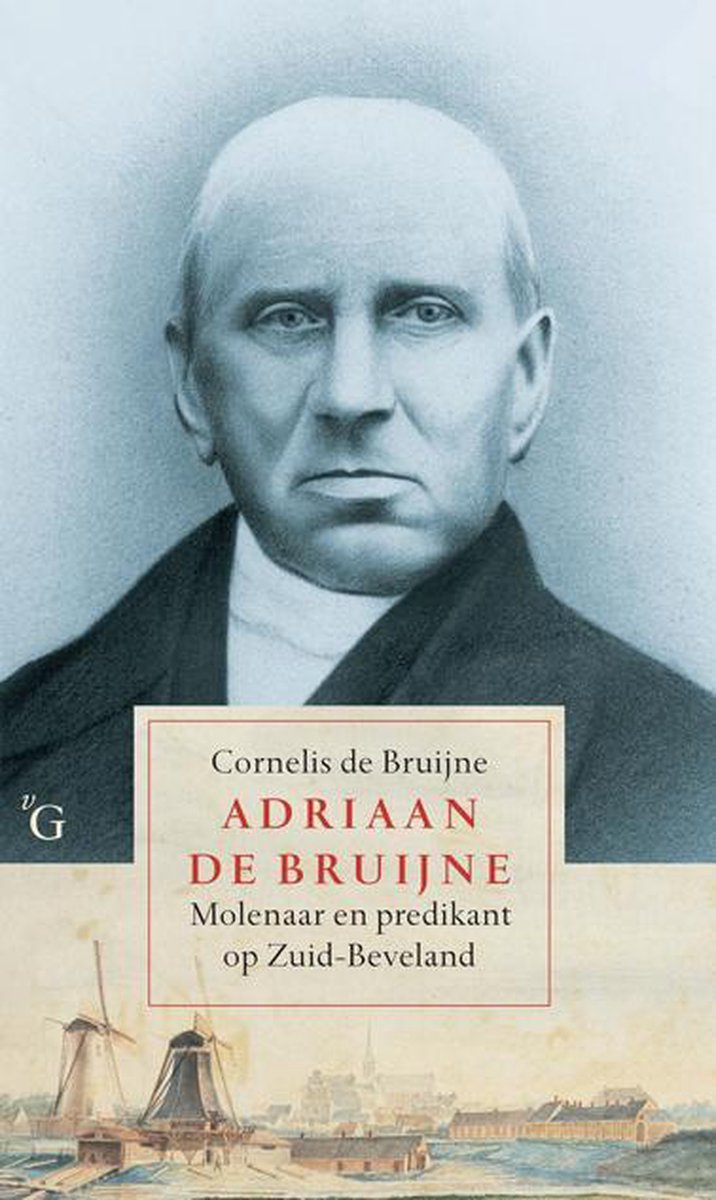 Adriaan de Bruijne (1810-1878), molenaar en predikant op Zuid-Beveland