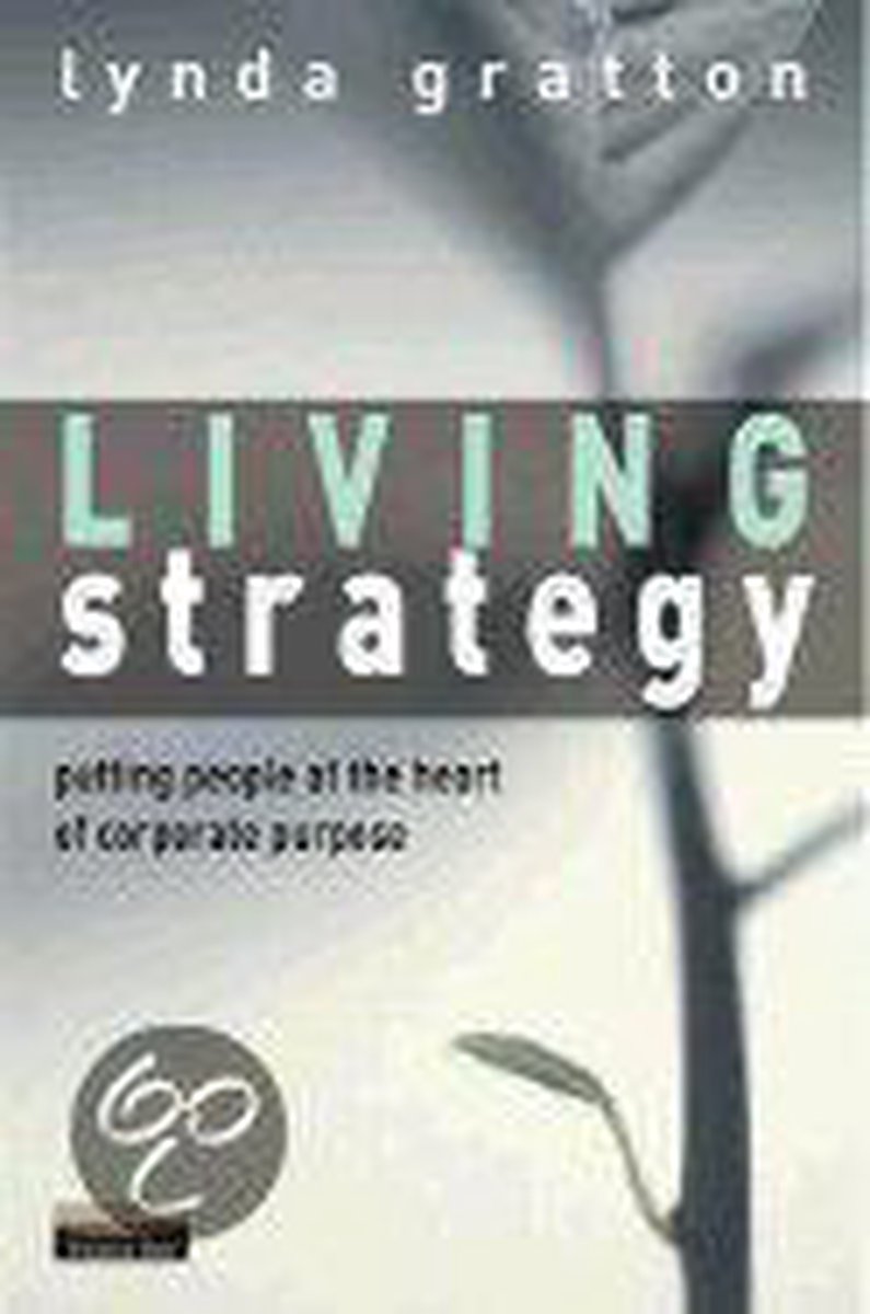 Living Strategy:Putting People at the Heart of Corporate Purpose