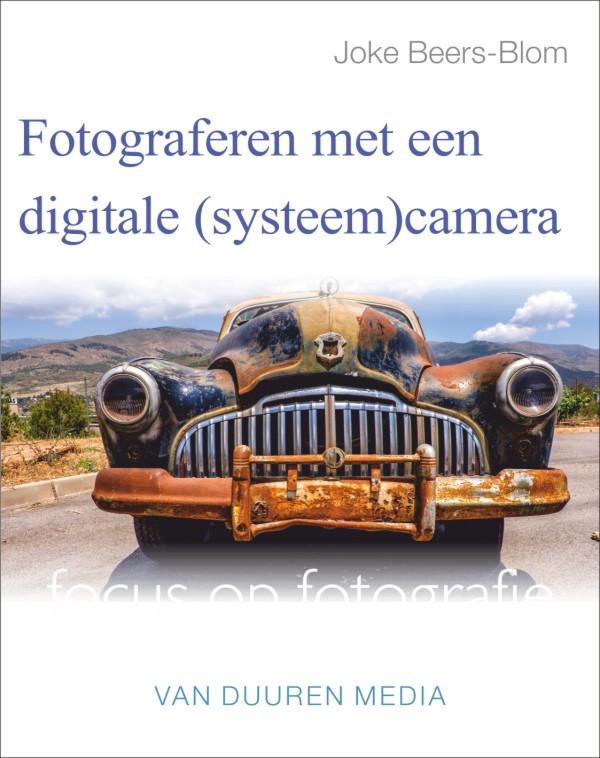 Focus op fotografie - Fotograferen met een digitale (systeem)camera