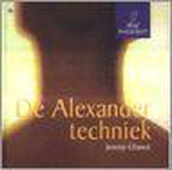 ALEXANDER TECHNIEK. MIND BODY SPIRIT