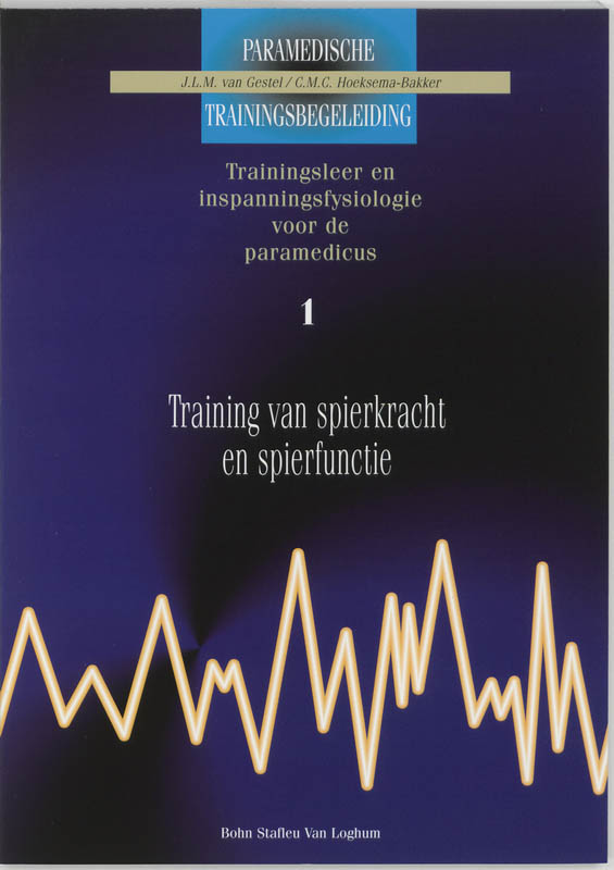 J.L.M. van Gestel Training Van Spierkracht En Spierfunctie / Paramedische Trainingsbegeleiding / 1