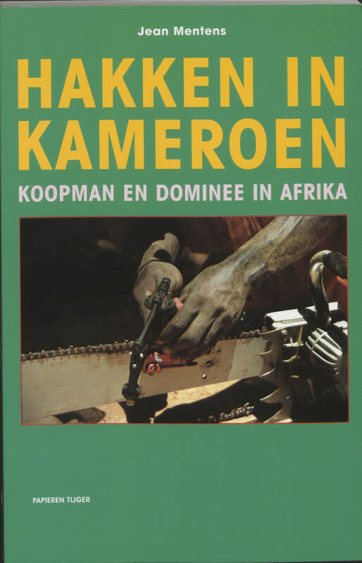 HAKKEN IN KAMEROEN - KOOPMAN EN DOMINEE IN AFRIKA