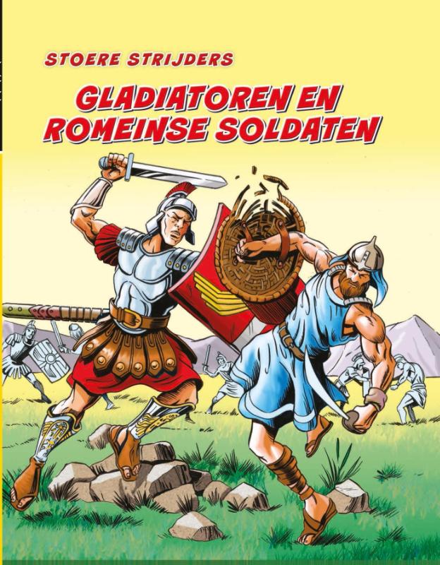 Stoere strijders - Gladiatoren en Romeinse soldaten