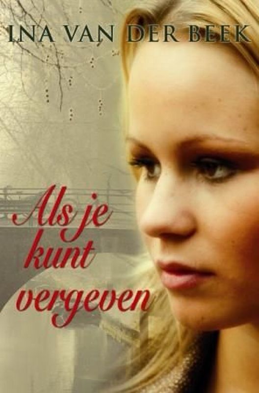 Ina van der Beek Als Je Kunt Vergeven / Spiegelserie