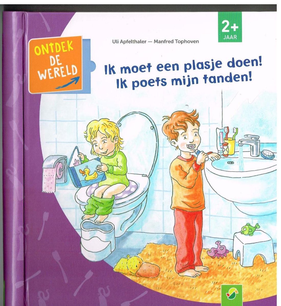 boekenbalie_9783849926380_cover Ik moet een plasje doen! Ik poets mijn tanden!/ ontdek de wereld/ vanaf 2 jaar
