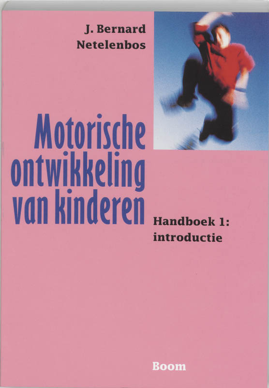 J.B. Netelenbos Motorische Ontwikkeling Van Kinderen Handboek 1, Introductie / Handboek 1, Introductie