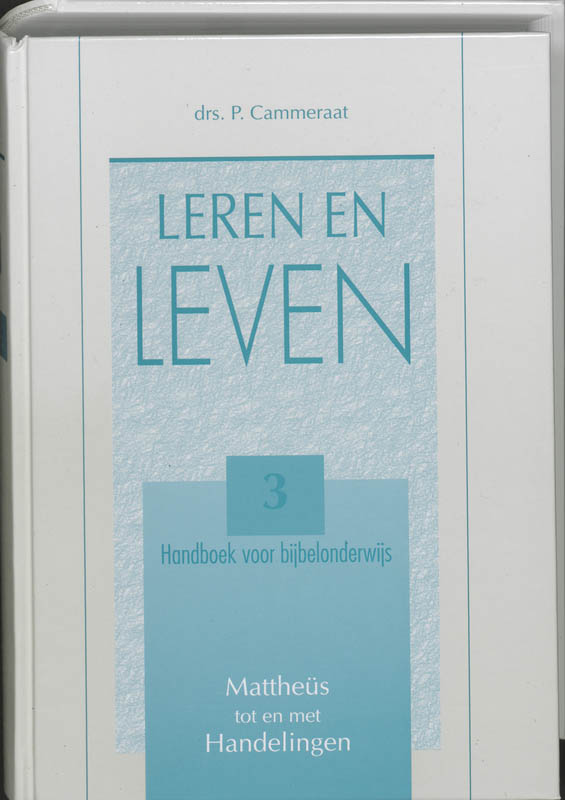 P. Cammeraat Leren En Leven 3 Mattheus Tot En Met Handelingen