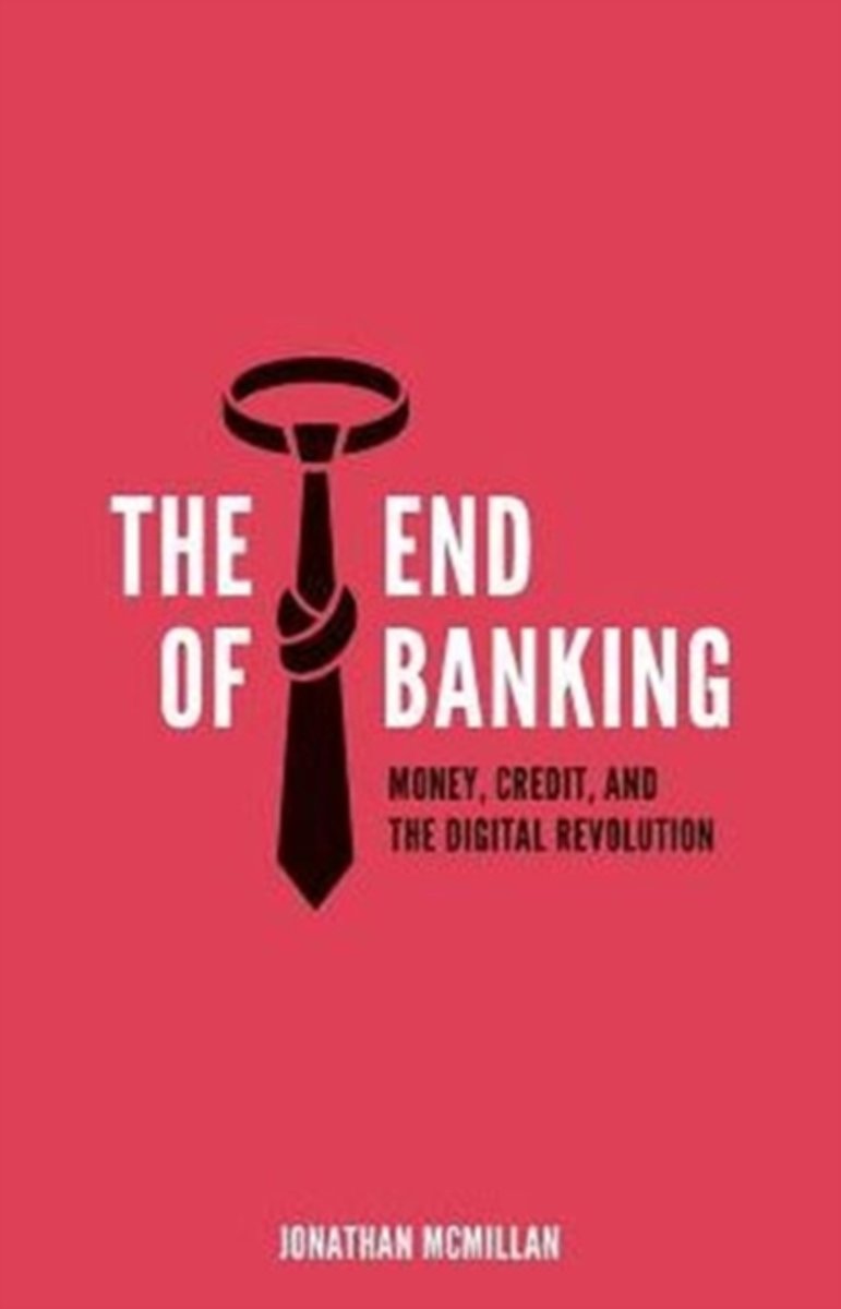 Jonathan Mcmillan The End Of Banking