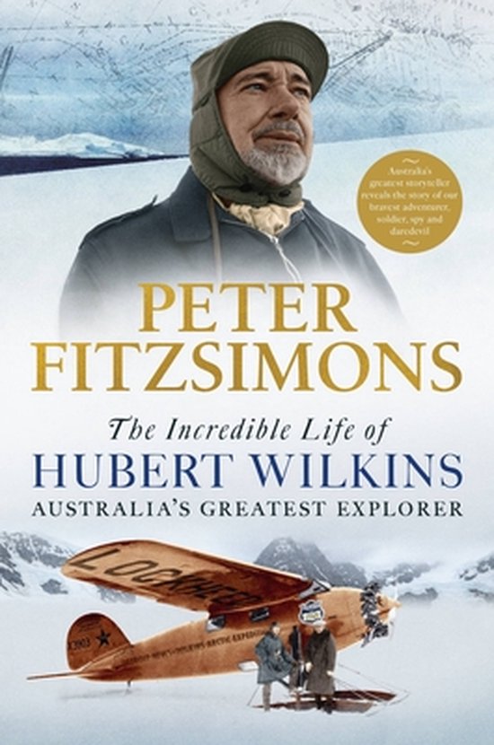 Fitzsimons, P: Incredible Life of Hubert Wilkins