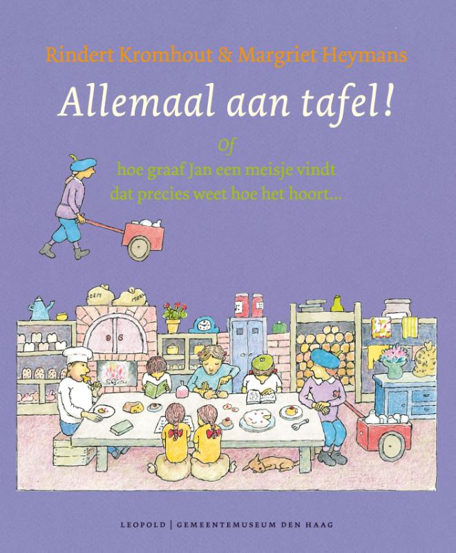 boekenbalie_9789025867966_cover Allemaal aan tafel!, of hoe graaf Jan een meisje vindt dat precies weet hoe het hoort ... / Kunstprentenboeken van Leopold en Gemeentemuseum Den Haag