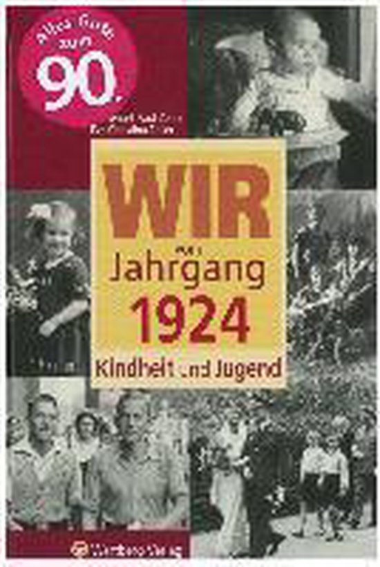 Wir vom Jahrgang 1924 - Kindheit und Jugend