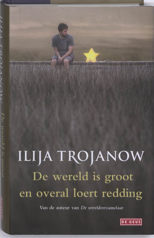 Ilija Trojanow De Wereld Is Groot En Overal Loert Reddding