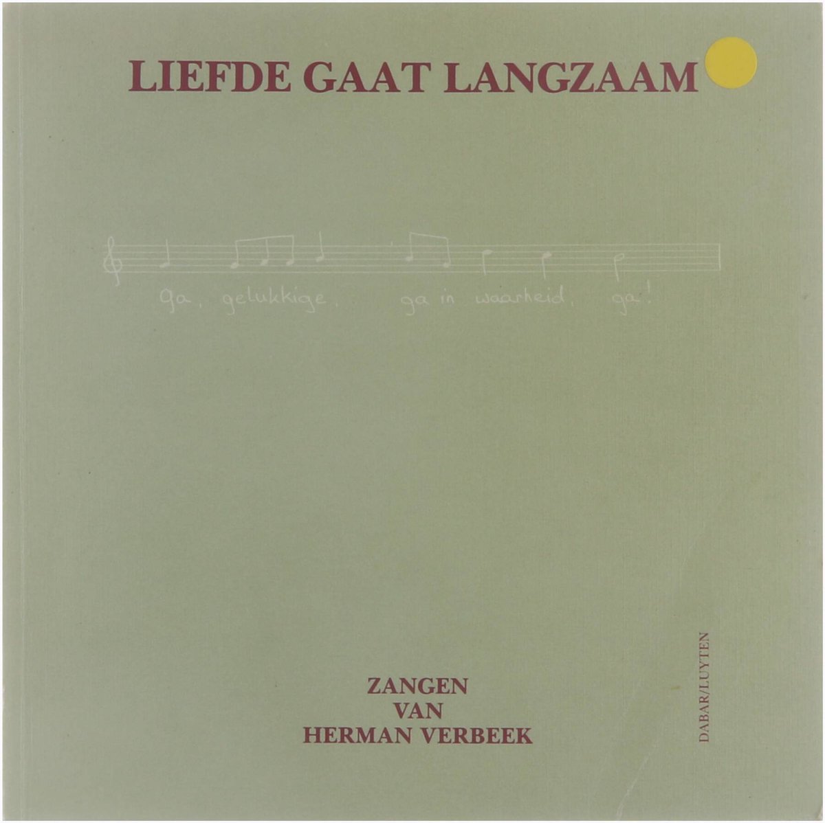 Liefde gaat langzaam : zangen van Herman Verbeek ; [muziek uitgeschreven door Wilfred Reneman].