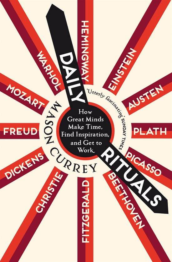 Mason Currey Daily Rituals How Great Minds Make Time, Find Inspiration, And Get To Work