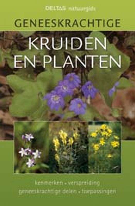 Geneeskrachtige kruiden en planten / Deltas natuurgids