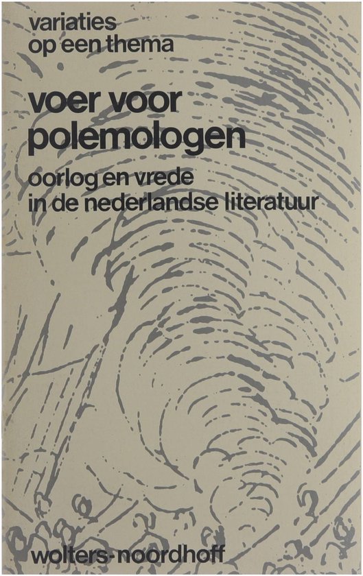 Voer voor polemologen : oorlog en vrede in de Nederlandse literatur