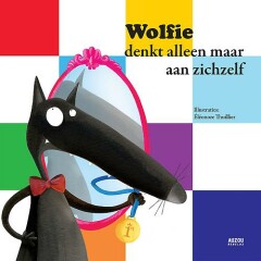 Wolfie denkt alleen maar aan zichzelf / Wolfie
