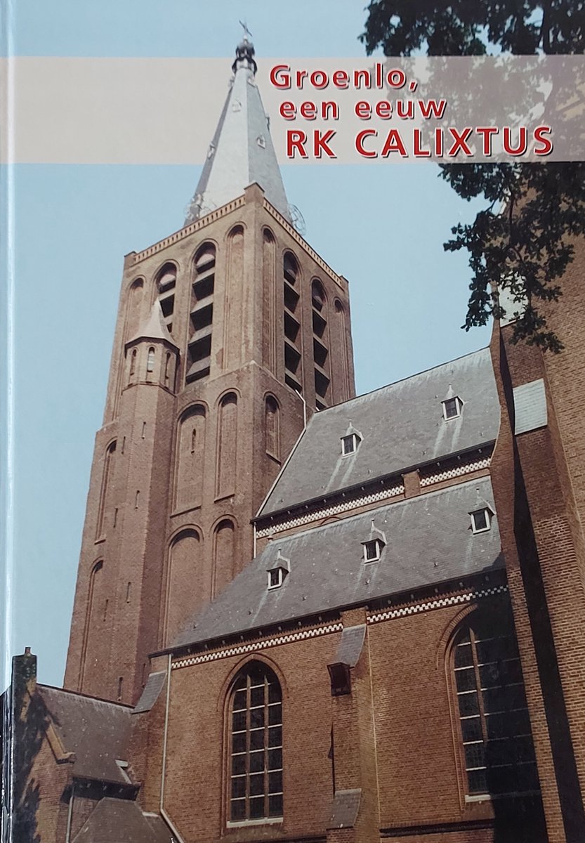 Groenlo, een eeuw RK Calixtus