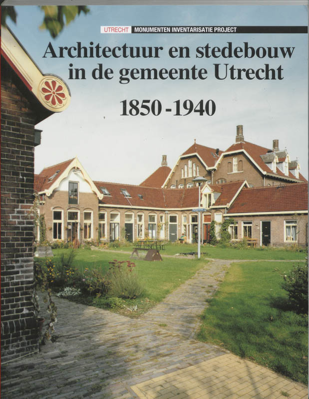 Architectuur en stedebouw in de gemeente Utrecht 1850-1940 / Architectuur en stedebouw / 1